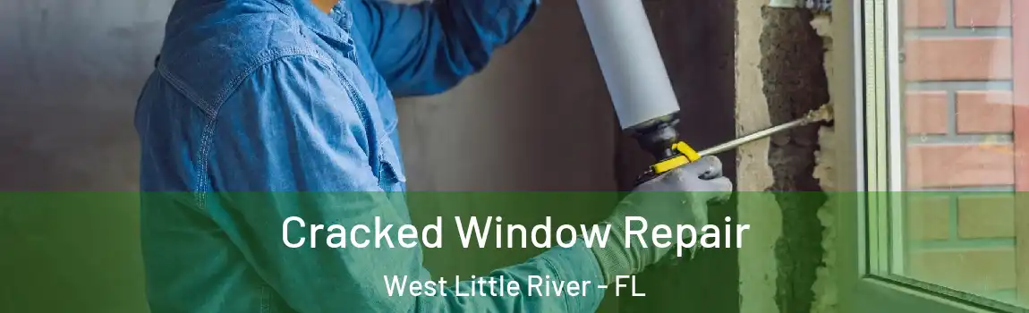  Cracked Window Repair West Little River - FL