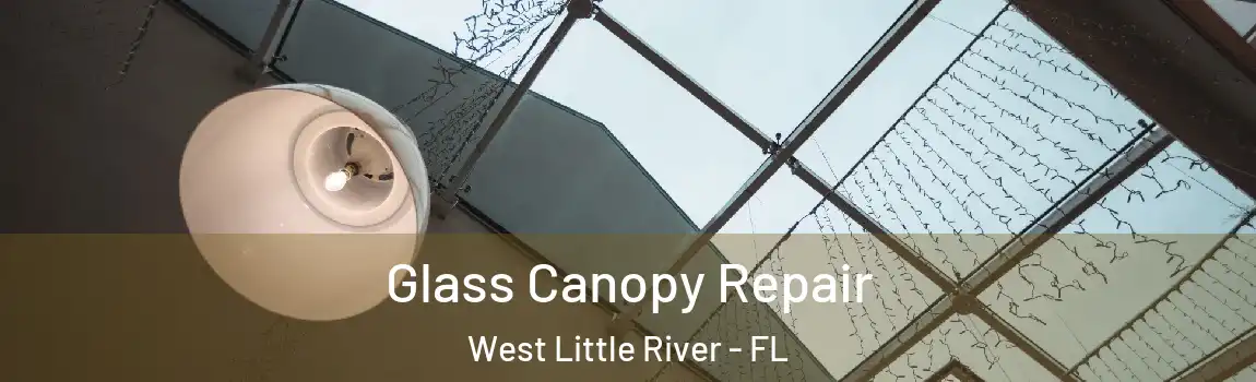  Glass Canopy Repair West Little River - FL